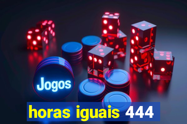 horas iguais 444